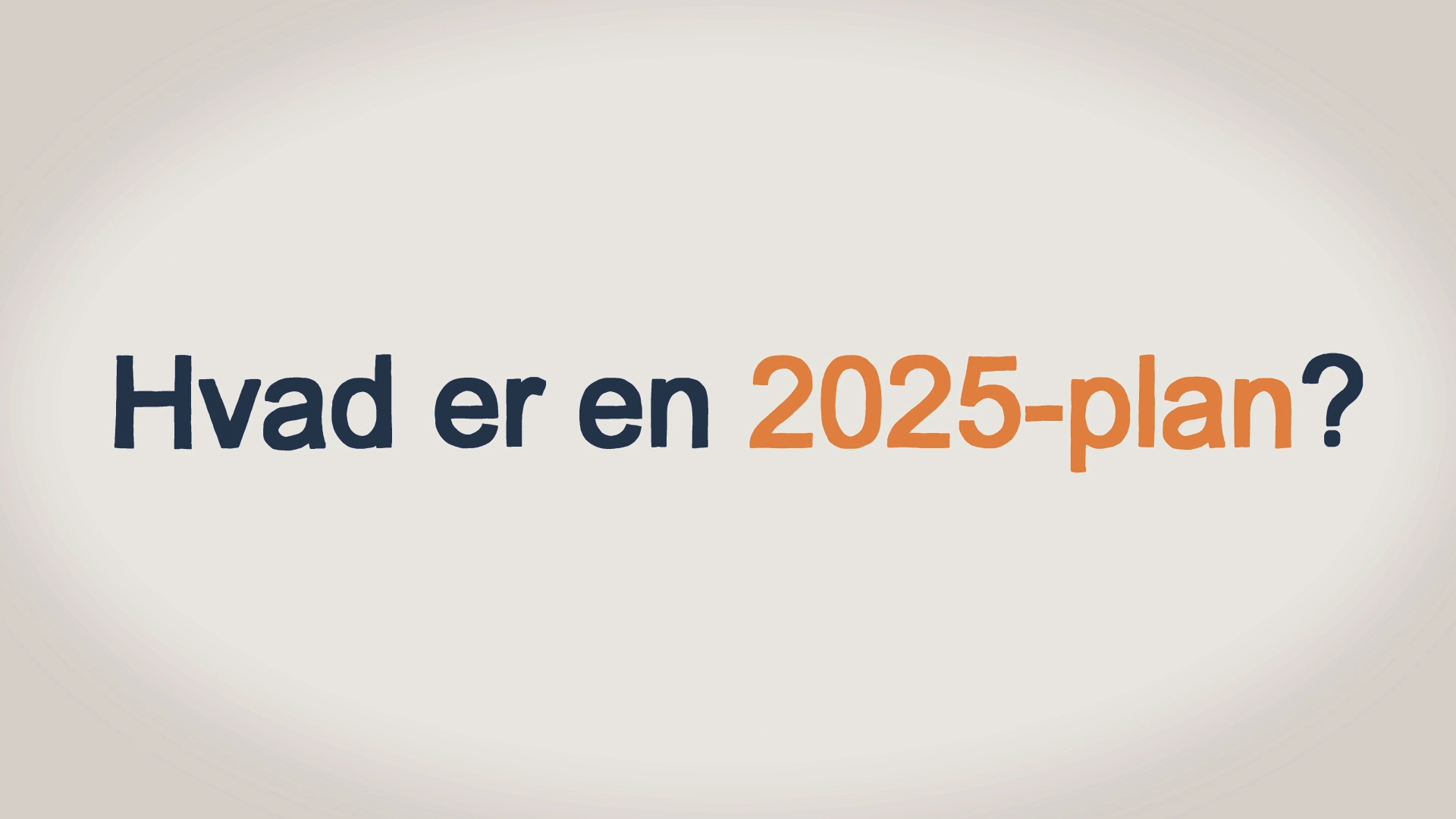 Video: Forstå principperne i en 2025-plan - Regeringen.dk